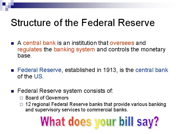 Structure of the Federal Reserve n A central bank is an institution that oversees