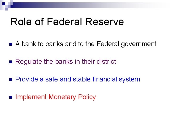 Role of Federal Reserve n A bank to banks and to the Federal government