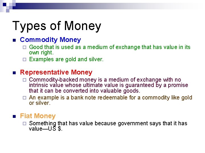 Types of Money n Commodity Money Good that is used as a medium of