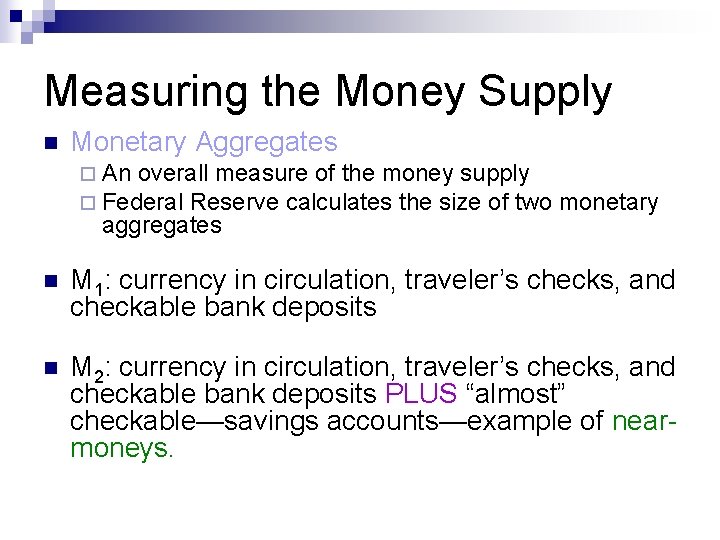 Measuring the Money Supply n Monetary Aggregates ¨ An overall measure of the money