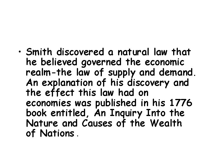  • Smith discovered a natural law that he believed governed the economic realm-the