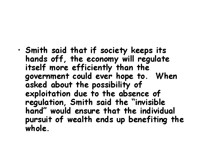  • Smith said that if society keeps its hands off, the economy will