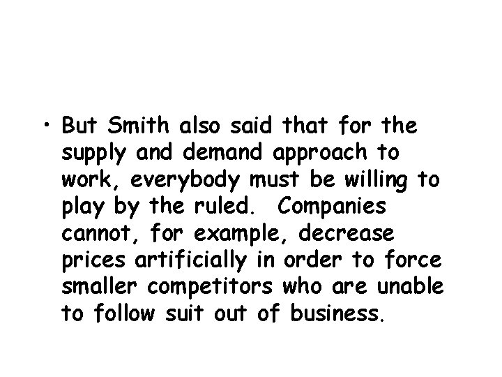  • But Smith also said that for the supply and demand approach to