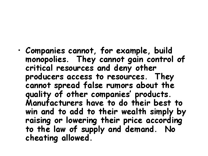  • Companies cannot, for example, build monopolies. They cannot gain control of critical