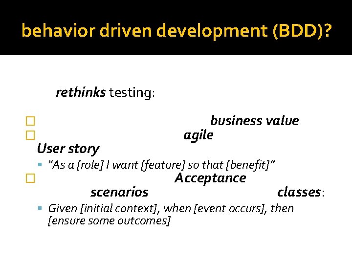 behavior driven development (BDD)? BDD rethinks testing: �should be written in order of business