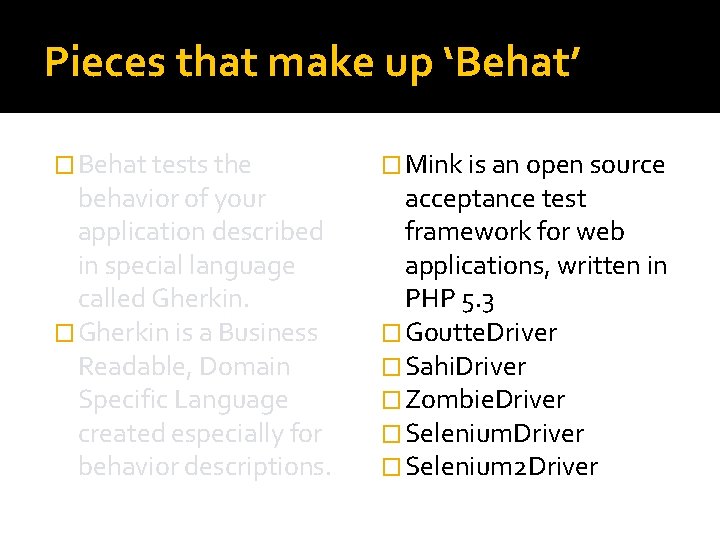 Pieces that make up ‘Behat’ � Behat tests the behavior of your application described
