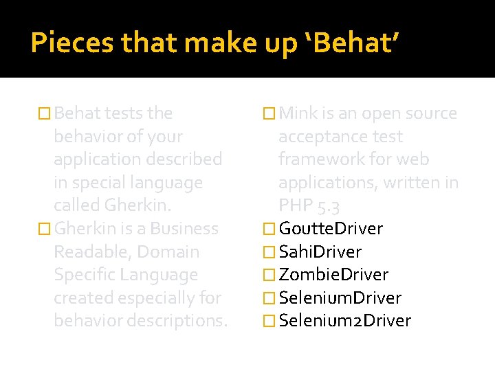 Pieces that make up ‘Behat’ � Behat tests the behavior of your application described
