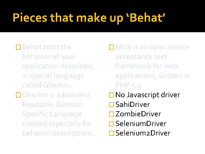 Pieces that make up ‘Behat’ � Behat tests the behavior of your application described