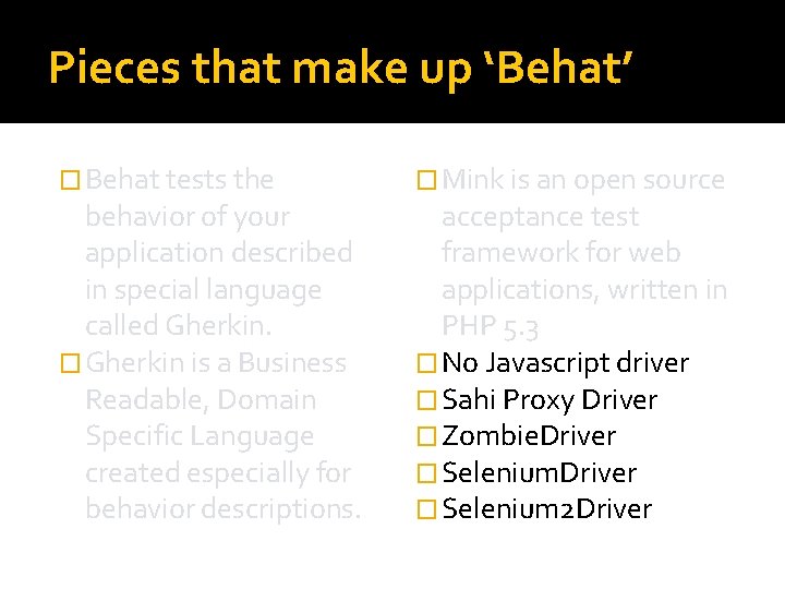 Pieces that make up ‘Behat’ � Behat tests the behavior of your application described