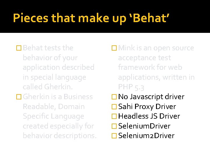 Pieces that make up ‘Behat’ � Behat tests the behavior of your application described