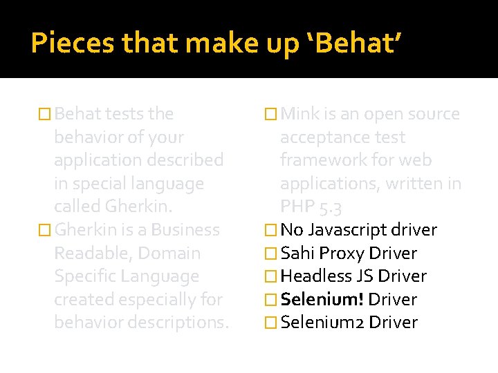 Pieces that make up ‘Behat’ � Behat tests the behavior of your application described