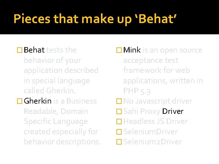 Pieces that make up ‘Behat’ � Behat tests the behavior of your application described