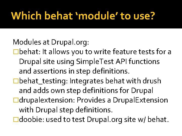Which behat ‘module’ to use? Modules at Drupal. org: �behat: It allows you to