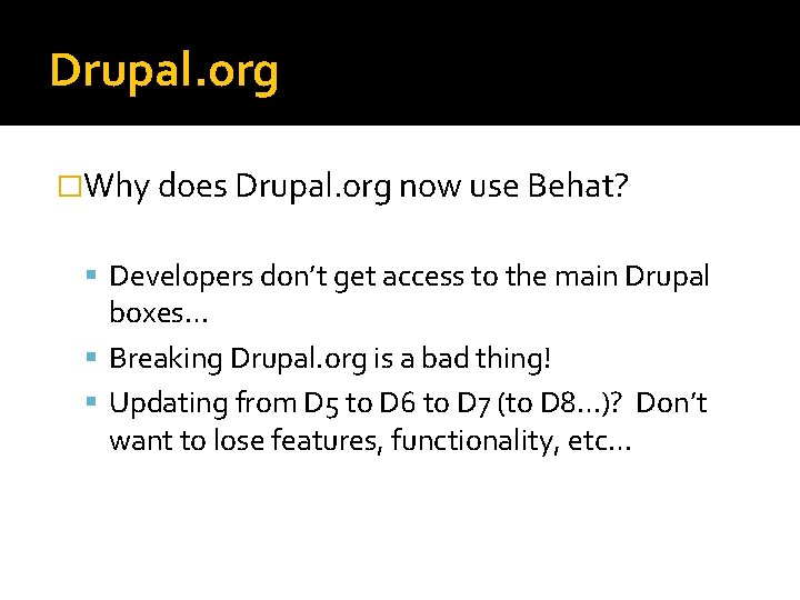 Drupal. org �Why does Drupal. org now use Behat? Developers don’t get access to