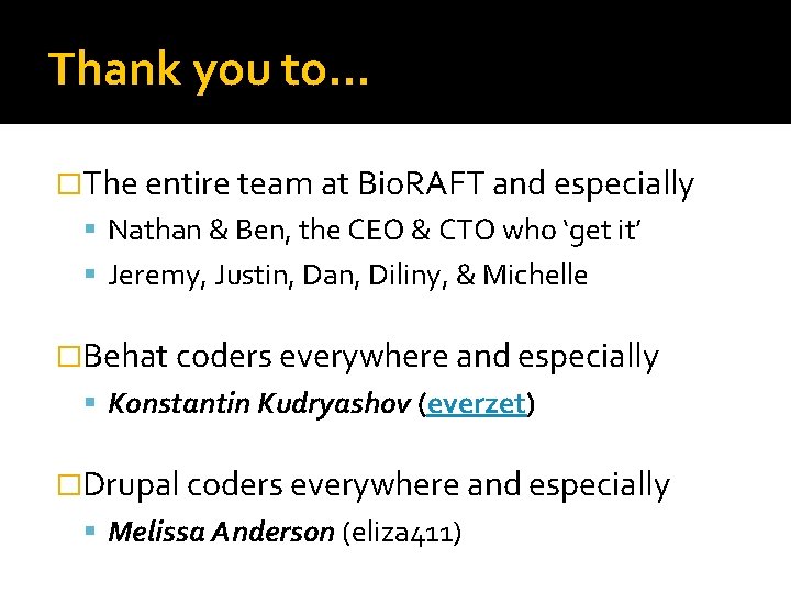 Thank you to… �The entire team at Bio. RAFT and especially Nathan & Ben,