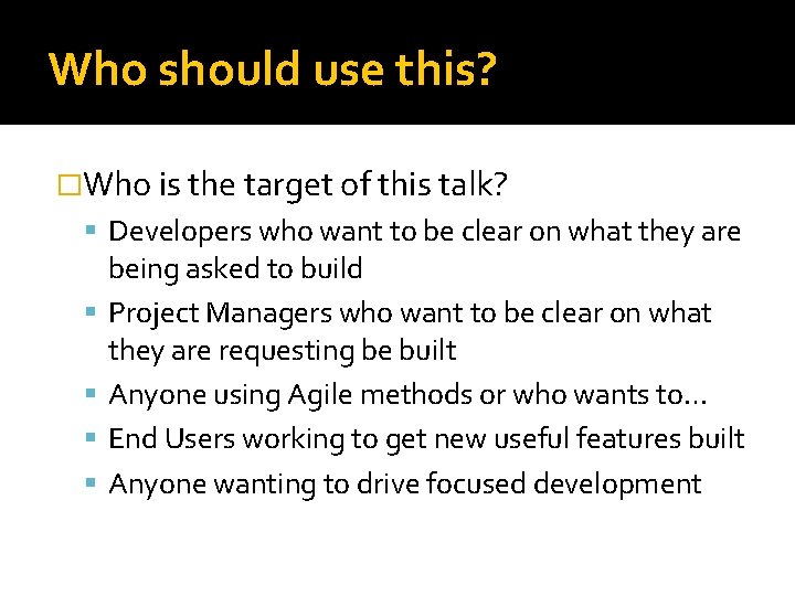 Who should use this? �Who is the target of this talk? Developers who want