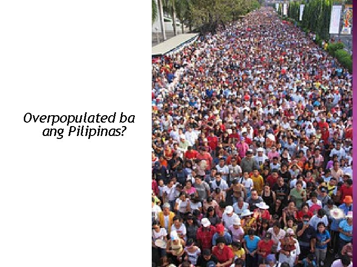 Overpopulated ba ang Pilipinas? 