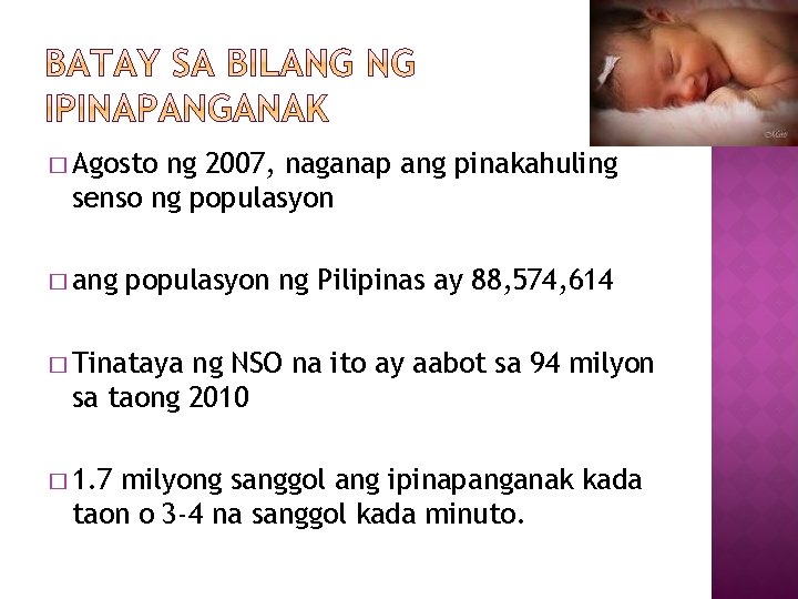 � Agosto ng 2007, naganap ang pinakahuling senso ng populasyon � ang populasyon ng