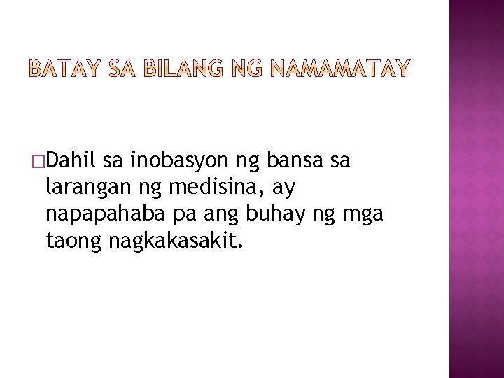 �Dahil sa inobasyon ng bansa sa larangan ng medisina, ay napapahaba pa ang buhay