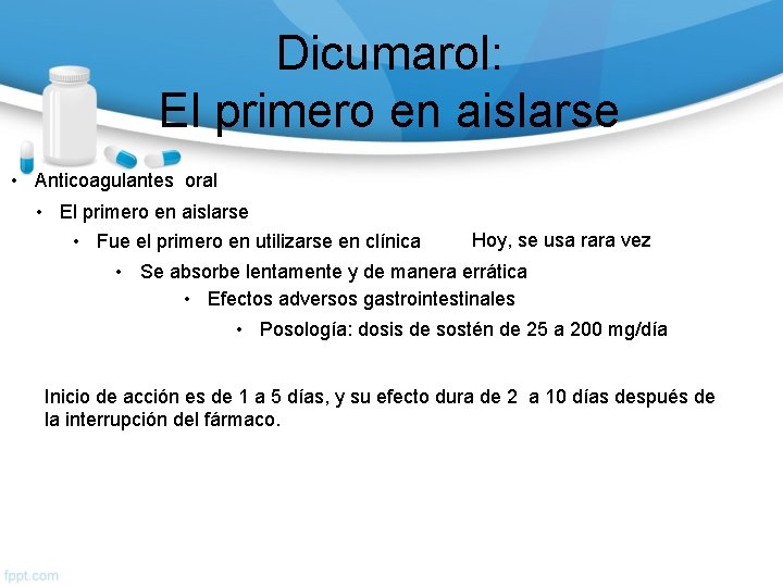 Dicumarol: El primero en aislarse • Anticoagulantes oral • El primero en aislarse •