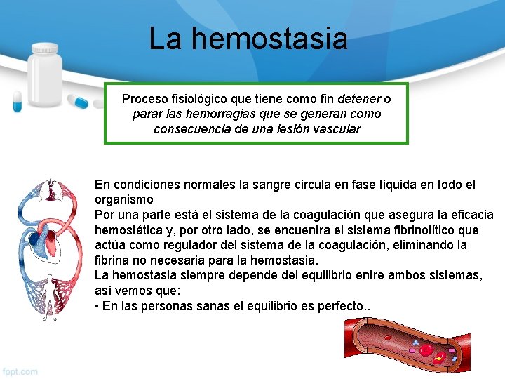 La hemostasia Proceso fisiológico que tiene como fin detener o parar las hemorragias que