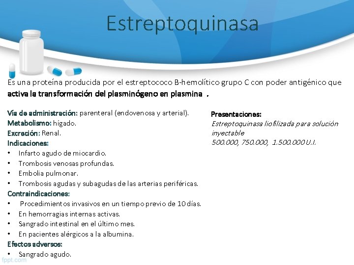 Estreptoquinasa Es una proteína producida por el estreptococo B-hemolítico grupo C con poder antigénico