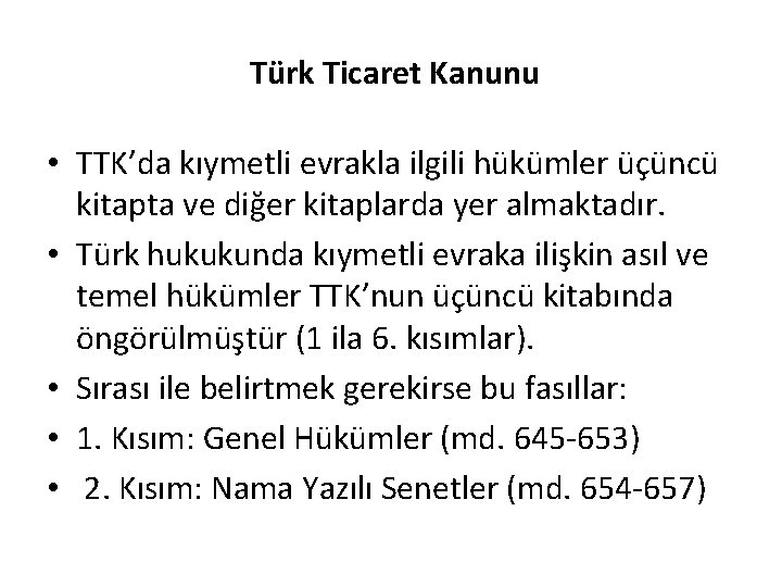 Türk Ticaret Kanunu • TTK’da kıymetli evrakla ilgili hükümler üçüncü kitapta ve diğer kitaplarda