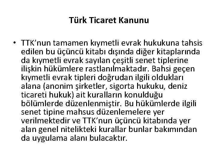 Türk Ticaret Kanunu • TTK’nun tamamen kıymetli evrak hukukuna tahsis edilen bu üçüncü kitabı