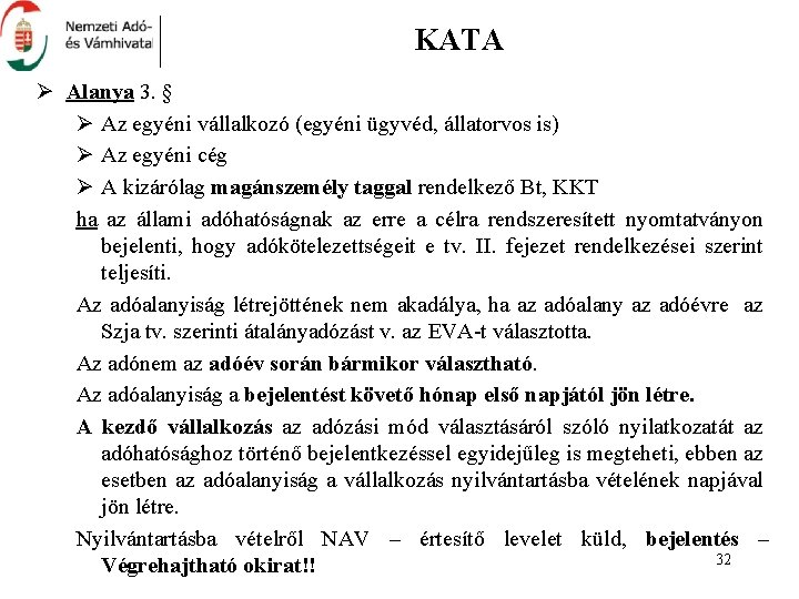 KATA Ø Alanya 3. § Ø Az egyéni vállalkozó (egyéni ügyvéd, állatorvos is) Ø