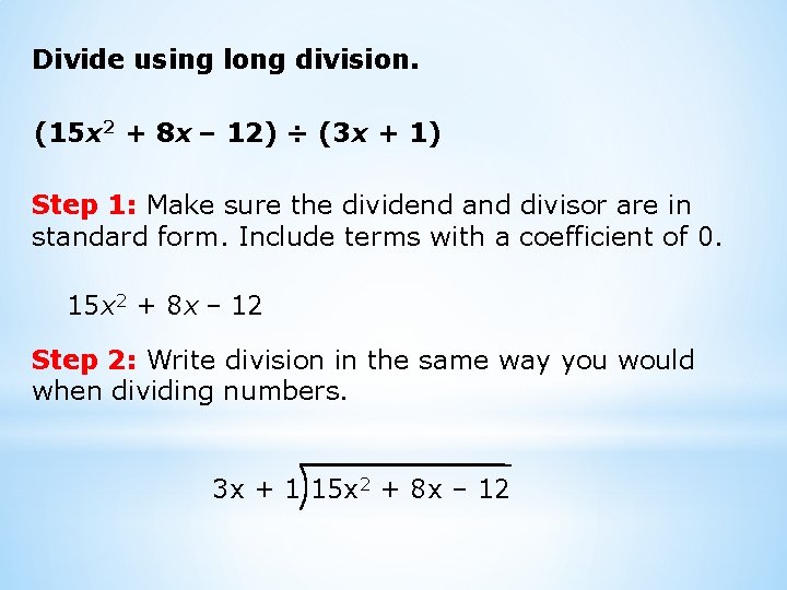 Divide using long division. (15 x 2 + 8 x – 12) ÷ (3