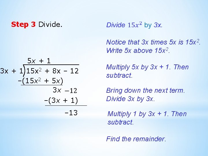 Step 3 Divide. Notice that 3 x times 5 x is 15 x 2.