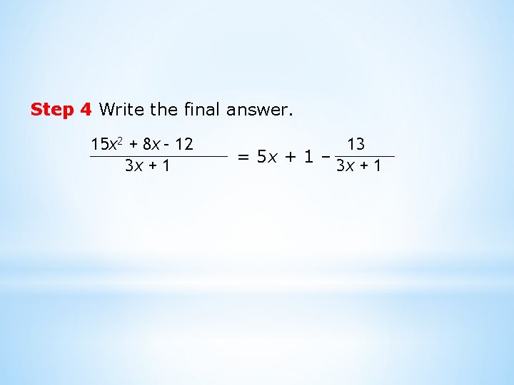 Step 4 Write the final answer. 15 x 2 + 8 x – 12