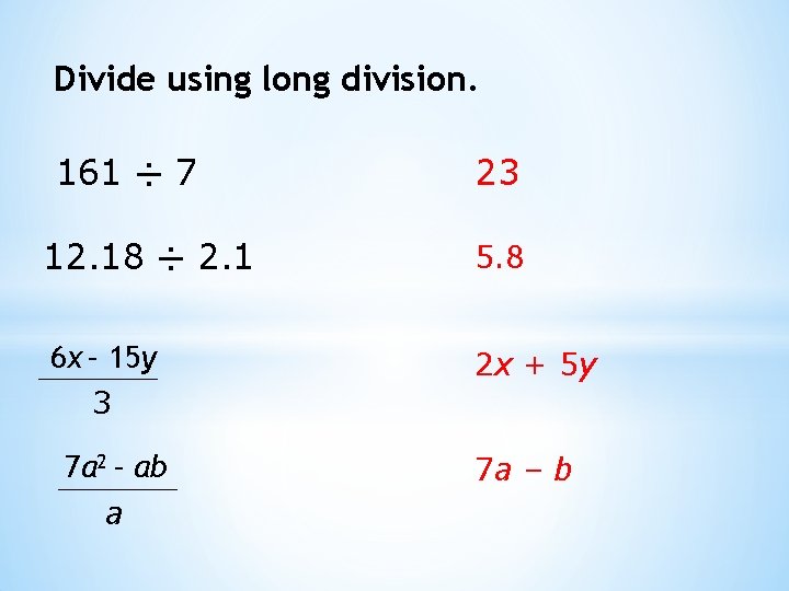 Divide using long division. 161 ÷ 7 23 12. 18 ÷ 2. 1 5.