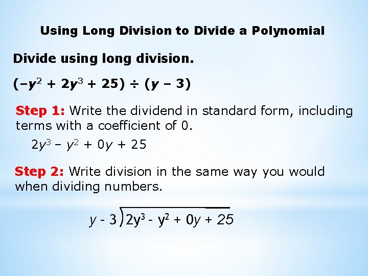 Using Long Division to Divide a Polynomial Divide using long division. (–y 2 +