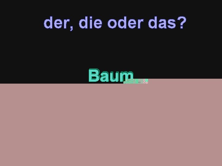 der, die oder das? Baum 
