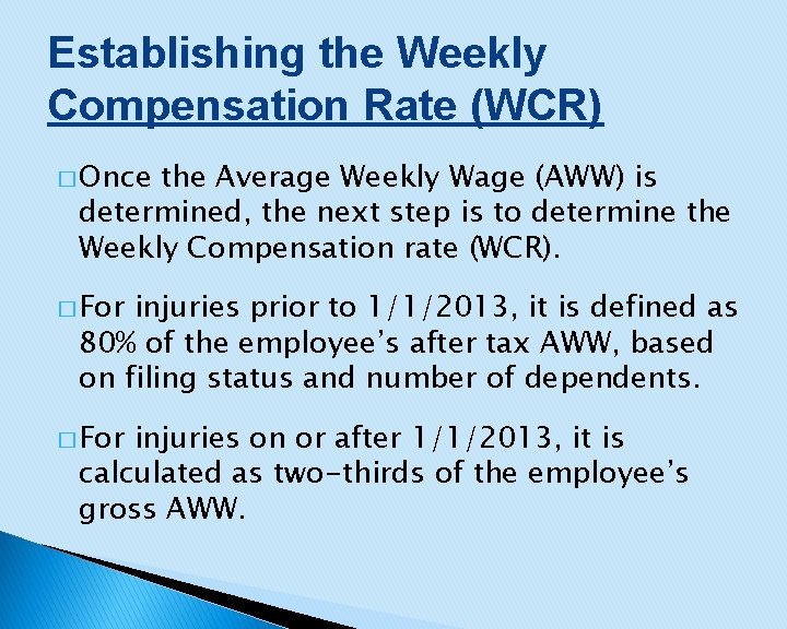 Establishing the Weekly Compensation Rate (WCR) � Once the Average Weekly Wage (AWW) is