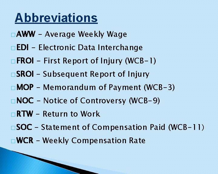 Abbreviations � AWW � EDI - Average Weekly Wage - Electronic Data Interchange �