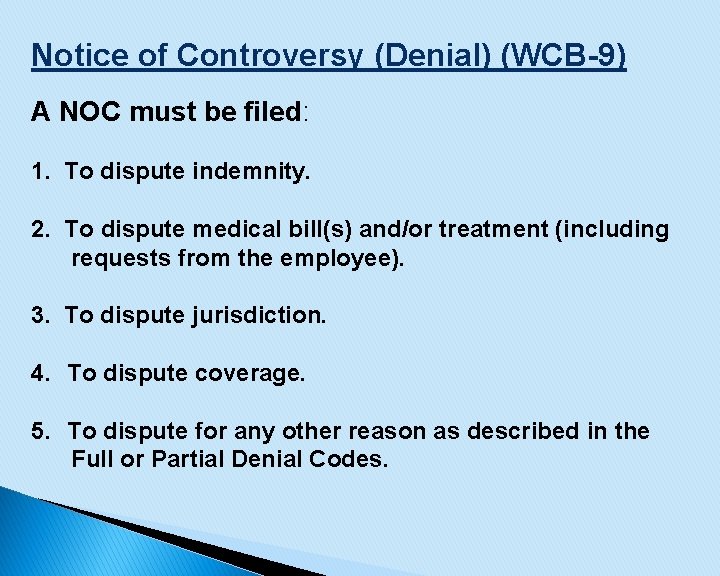 Notice of Controversy (Denial) (WCB-9) A NOC must be filed: 1. To dispute indemnity.