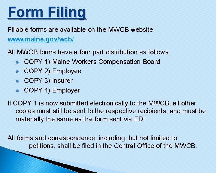 Form Filing Fillable forms are available on the MWCB website. www. maine. gov/wcb/ All