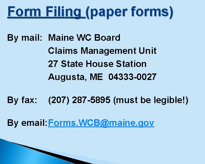 Form Filing (paper forms) By mail: Maine WC Board Claims Management Unit 27 State