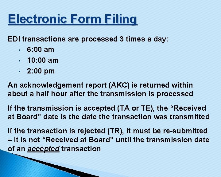 Electronic Form Filing EDI transactions are processed 3 times a day: • 6: 00