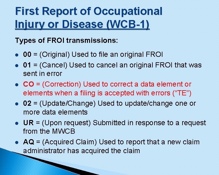 First Report of Occupational Injury or Disease (WCB-1) Types of FROI transmissions: l l