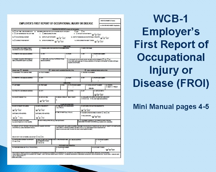 WCB-1 Employer’s First Report of Occupational Injury or Disease (FROI) Mini Manual pages 4