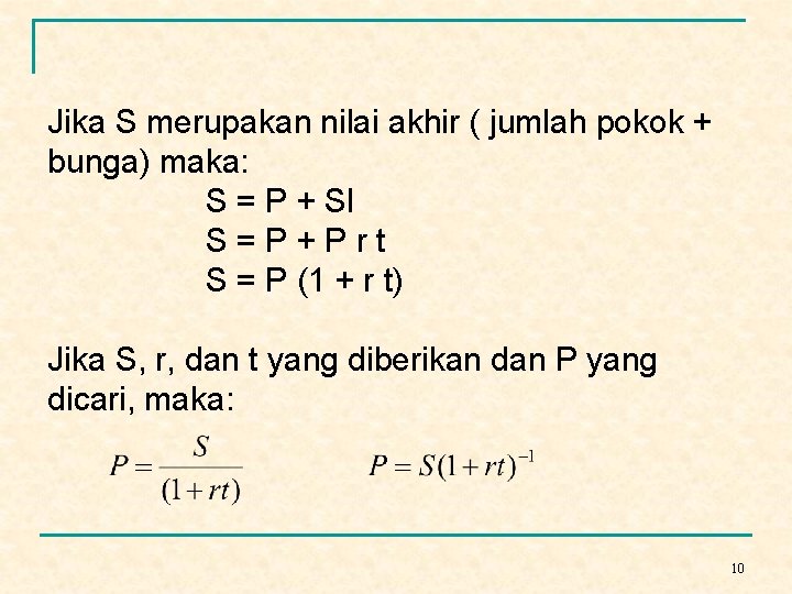 Jika S merupakan nilai akhir ( jumlah pokok + bunga) maka: S = P