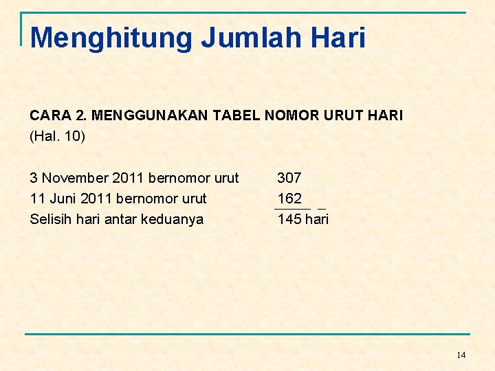 Menghitung Jumlah Hari CARA 2. MENGGUNAKAN TABEL NOMOR URUT HARI (Hal. 10) 3 November