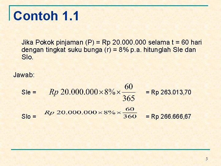 Contoh 1. 1 Jika Pokok pinjaman (P) = Rp 20. 000 selama t =