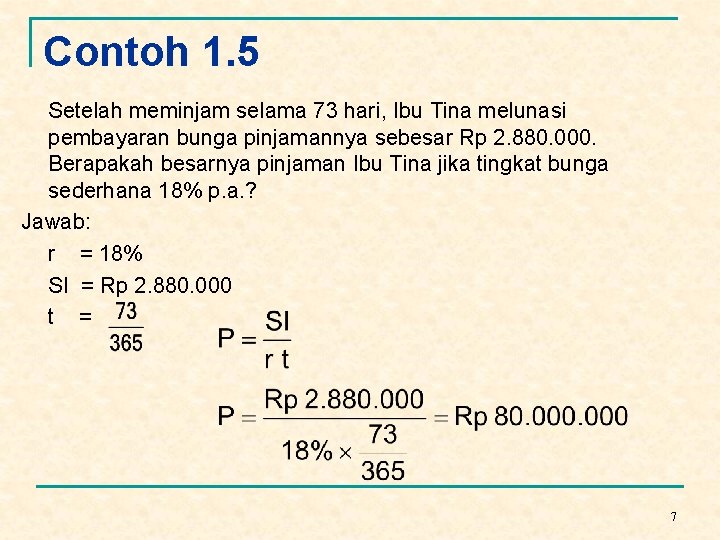 Contoh 1. 5 Setelah meminjam selama 73 hari, Ibu Tina melunasi pembayaran bunga pinjamannya