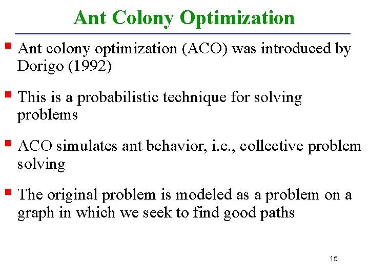 Ant Colony Optimization § Ant colony optimization (ACO) was introduced by Dorigo (1992) §