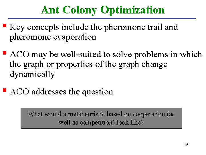 Ant Colony Optimization § Key concepts include the pheromone trail and pheromone evaporation §