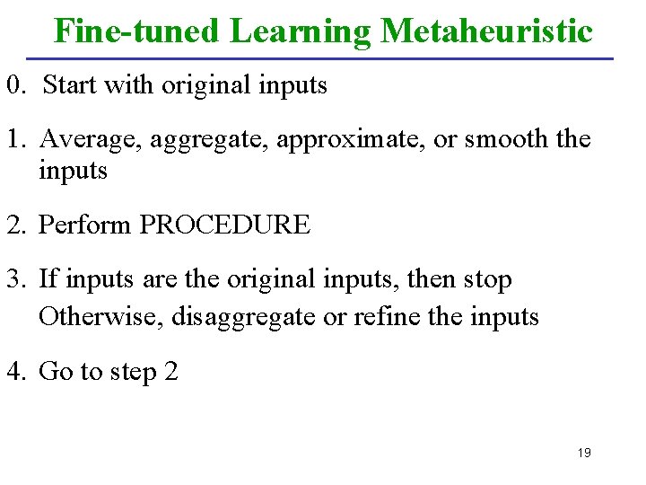 Fine-tuned Learning Metaheuristic 0. Start with original inputs 1. Average, aggregate, approximate, or smooth